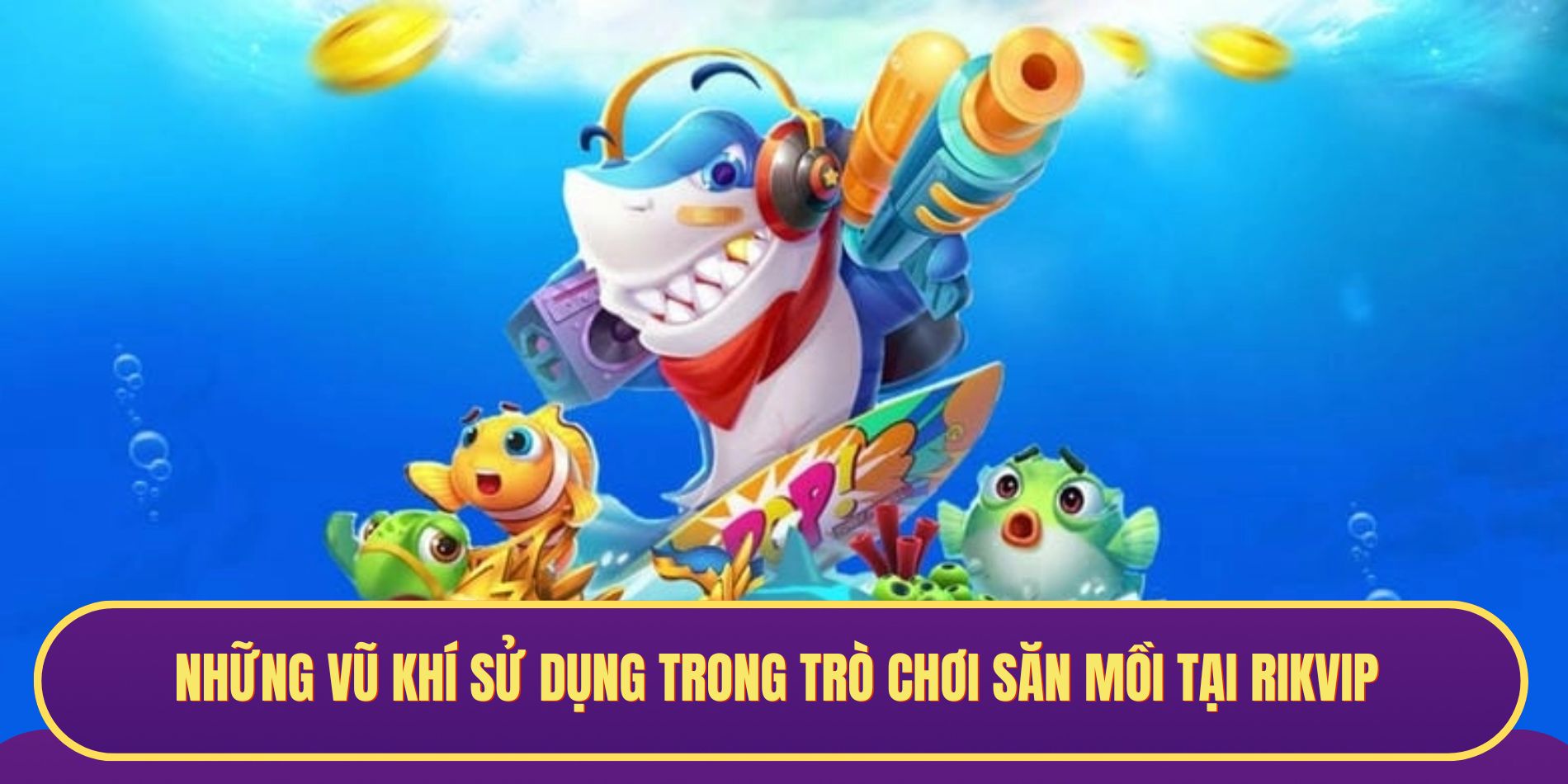 Những vũ khí sử dụng trong trò chơi săn mồi tại RIKVIP