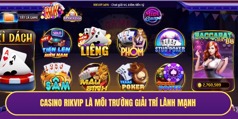 Casino Rikvip là môi trường giải trí lành mạnh