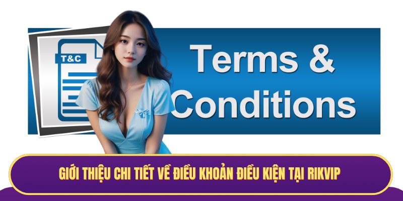 Giới thiệu chi tiết về điều khoản điều kiện tại Rikvip