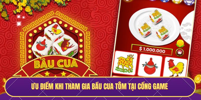 Ưu điểm khi tham gia Bầu Cua Tôm tại cổng game