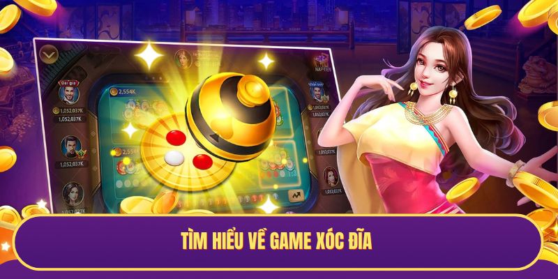 Tìm hiểu về game Xóc Đĩa