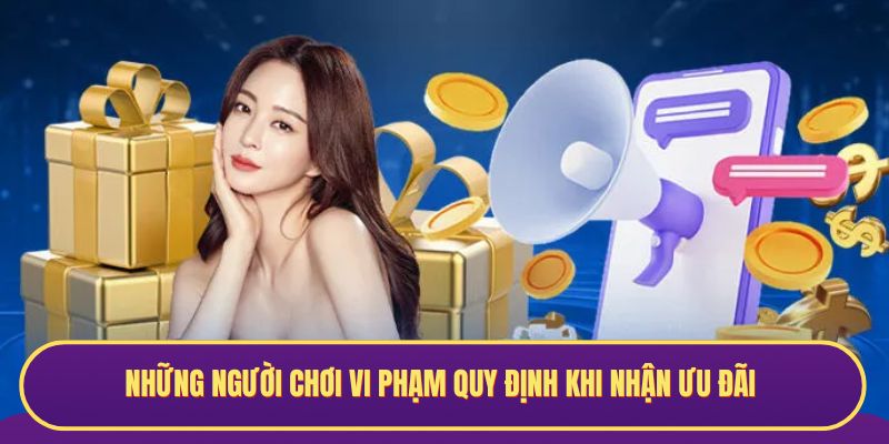 Những người chơi vi phạm quy định khi nhận ưu đãi