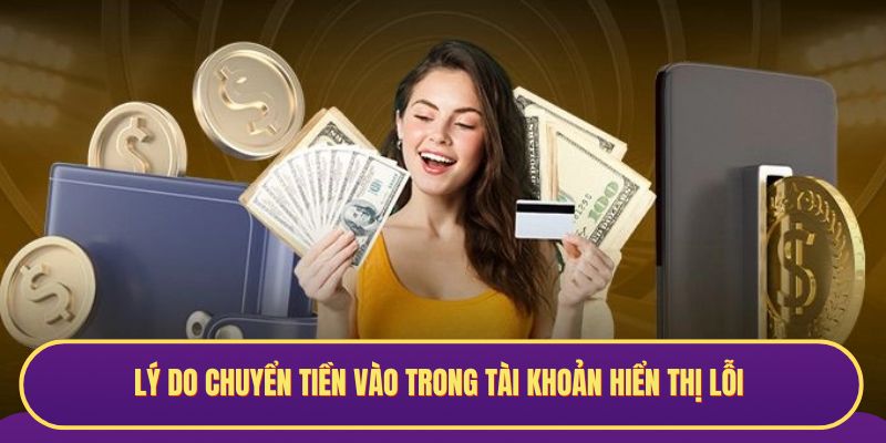Lý do chuyển tiền vào trong tài khoản hiển thị lỗi