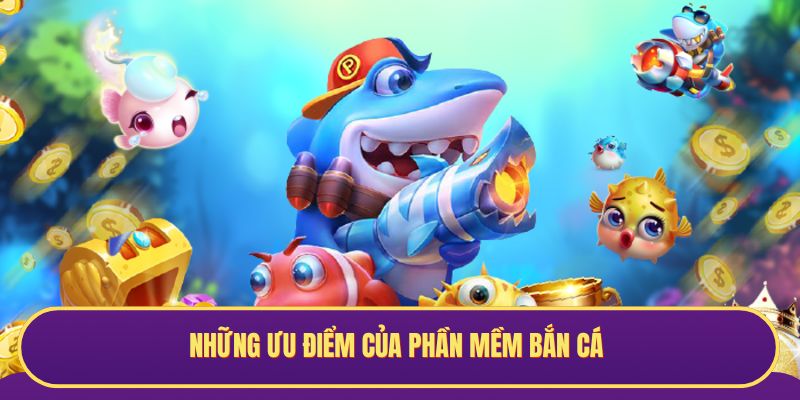 Phần mềm bắn cá giúp tăng giải thưởng thu về ví