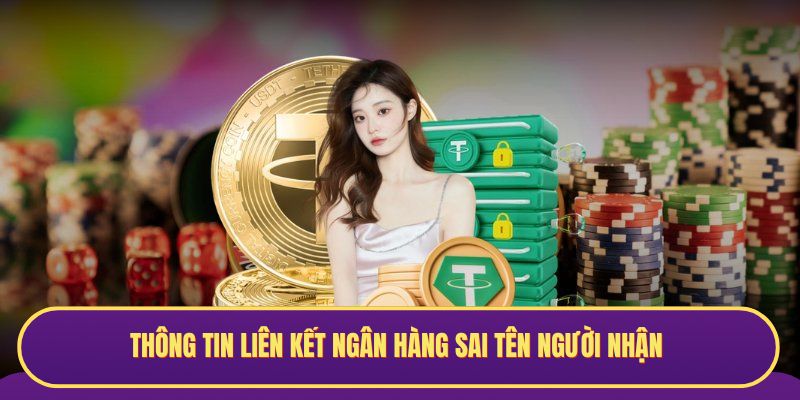 Thông tin liên kết ngân hàng sai tên người nhận