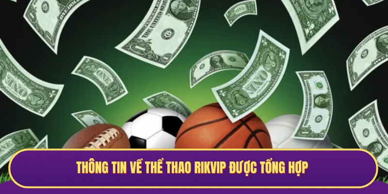 Thông tin về thể thao RIKVIP được tổng hợp