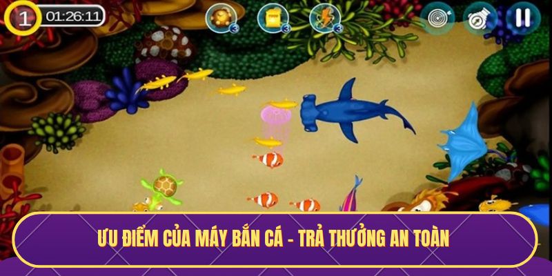 Ưu điểm của máy bắn cá - Trả thưởng an toàn
